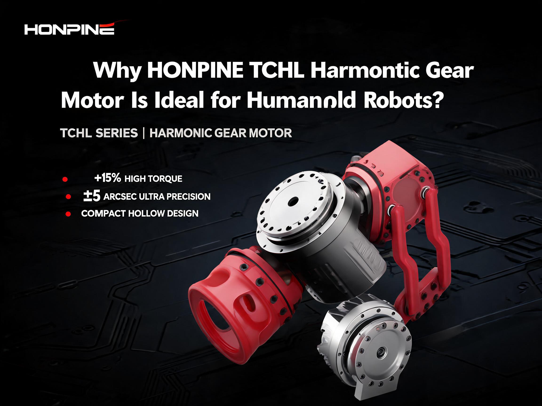 Varför HONPINE TCHL harmonisk växelmotor är idealisk för humanoida robotar？