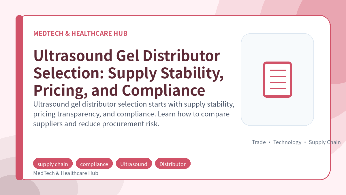 Ultrasound Gel Distributor Selection: Supply Stability, Pricing, and Compliance