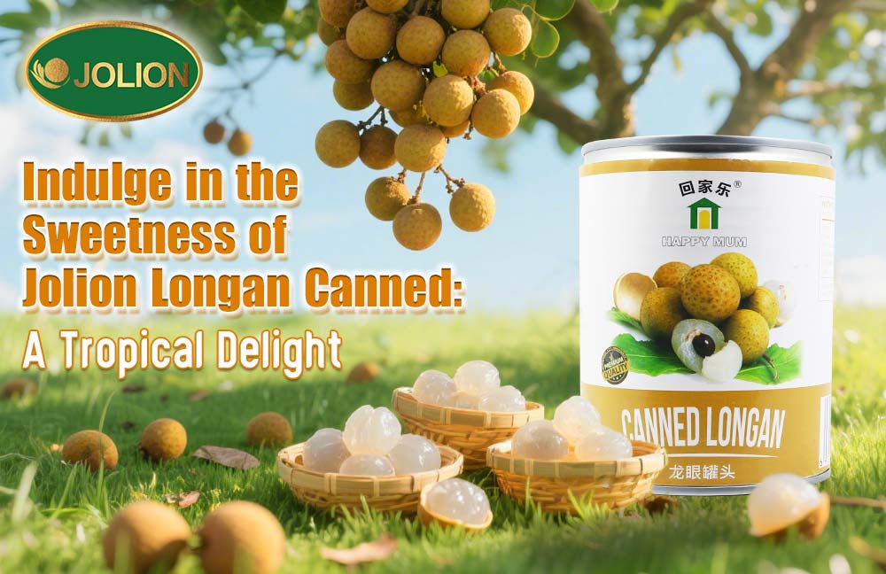 Indulge in the Sweetness of Jolion Longan Canned: A Tropical Delight​