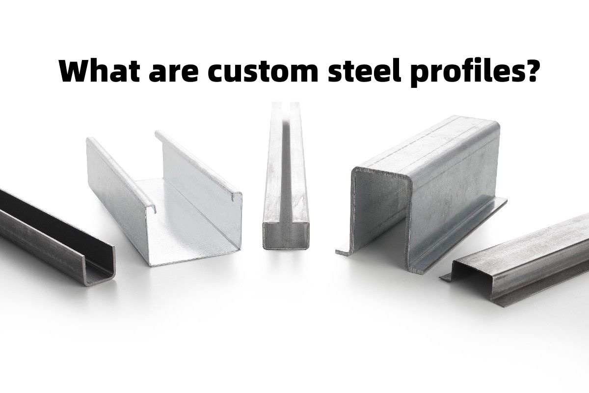 What are custom steel profiles?