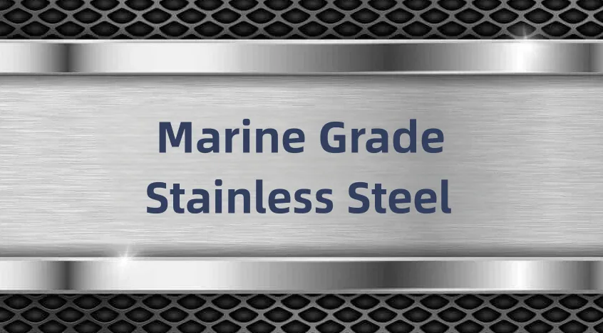 What is Marine Grade Stainless Steel?