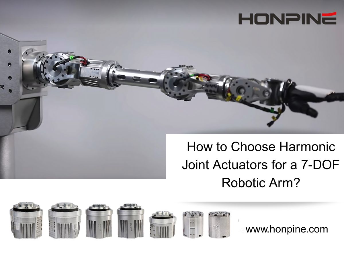 How to Choose Harmonic Joint Actuators for a 7-DOF Robotic Arm? How to Choose Harmonic Joint Actuators for a 7-DOF Robotic Arm?