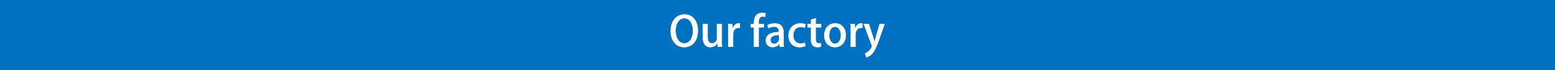 Our factory Our factory