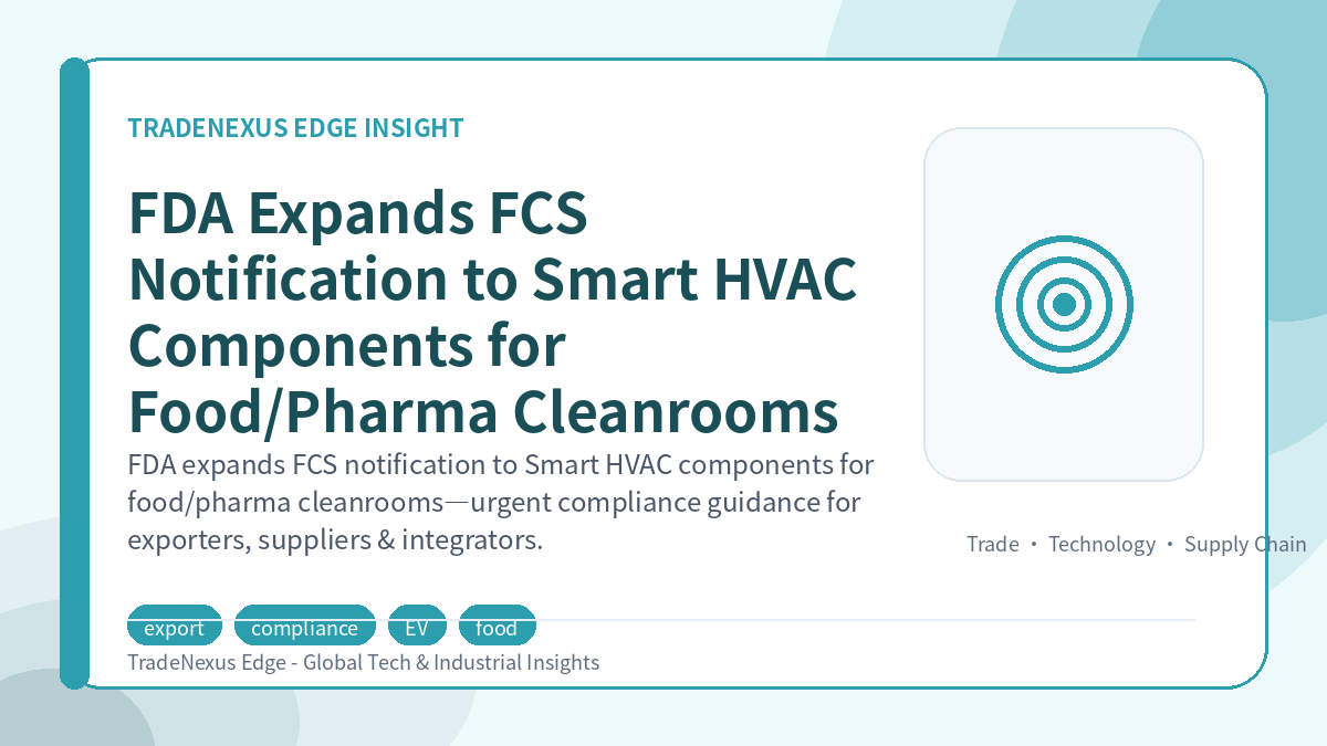 FDA Expands FCS Notification to Smart HVAC Components for Food/Pharma Cleanrooms FDA Expands FCS Notification to Smart HVAC Components for Food/Pharma Cleanrooms