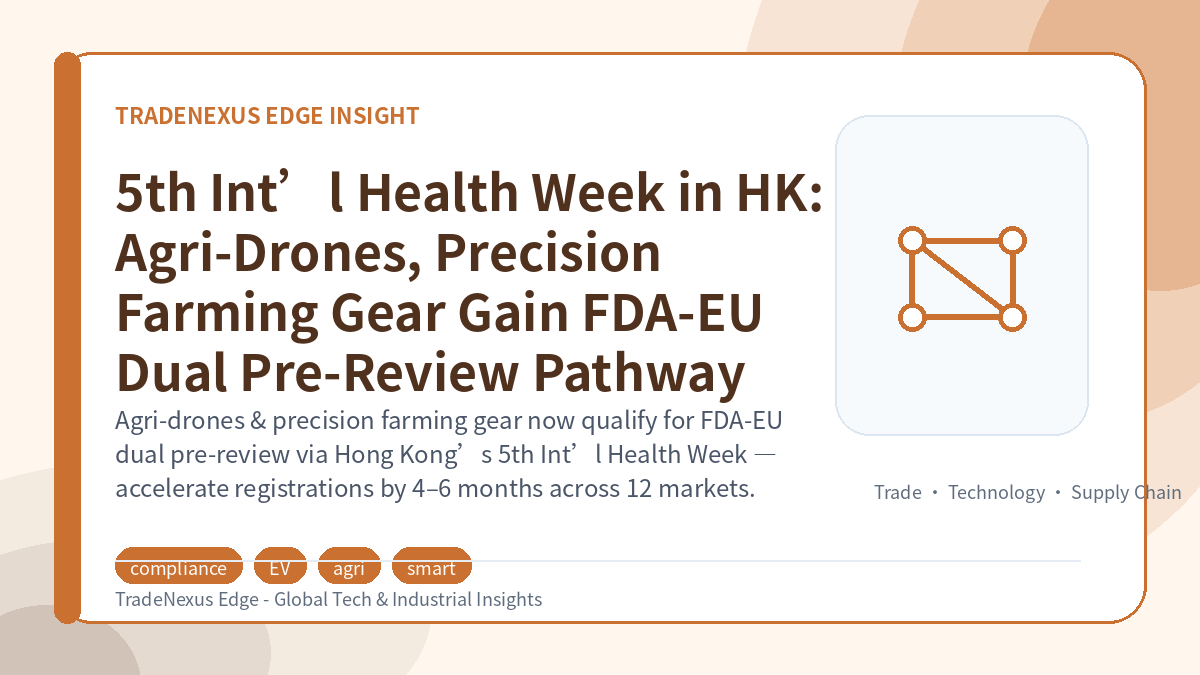 5th Int’l Health Week in HK: Agri-Drones, Precision Farming Gear Gain FDA-EU Dual Pre-Review Pathway