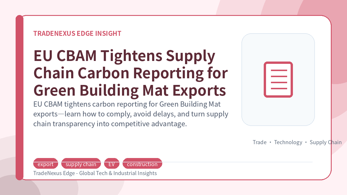 EU CBAM Tightens Supply Chain Carbon Reporting for Green Building Mat Exports
