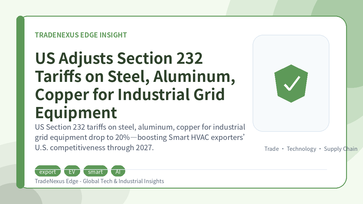 US Adjusts Section 232 Tariffs on Steel, Aluminum, Copper for Industrial Grid Equipment
