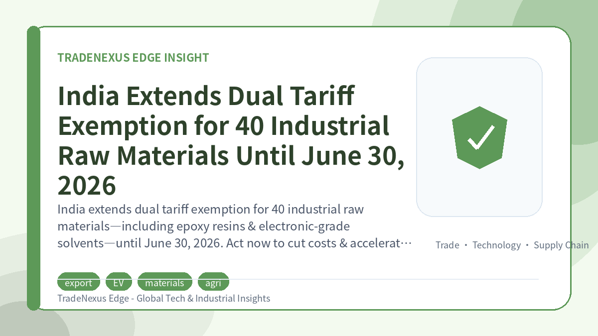 India Extends Dual Tariff Exemption for 40 Industrial Raw Materials Until June 30, 2026