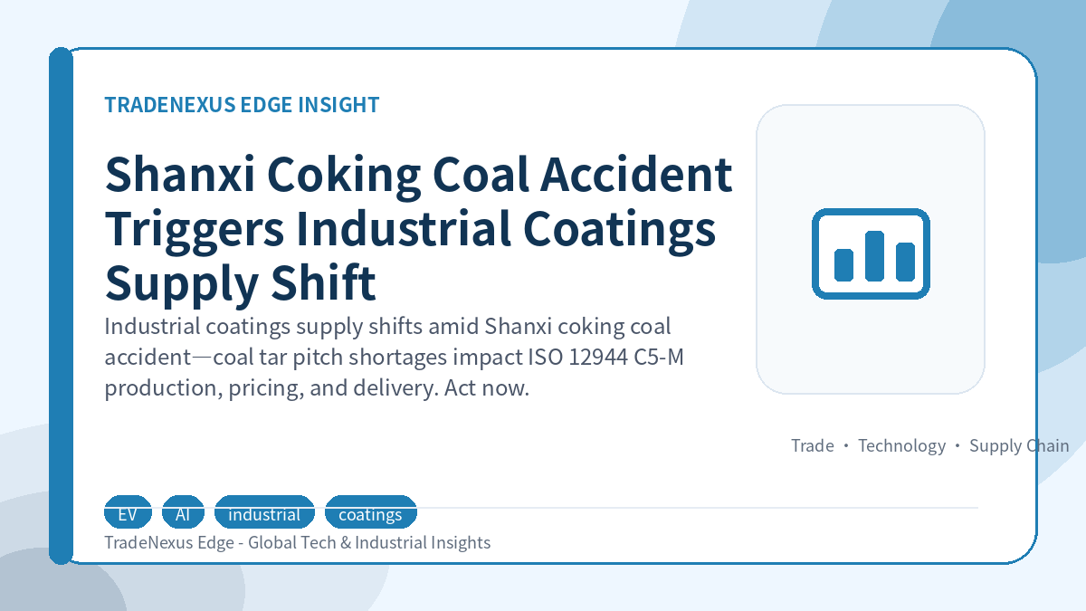 Shanxi Coking Coal Accident Triggers Industrial Coatings Supply Shift