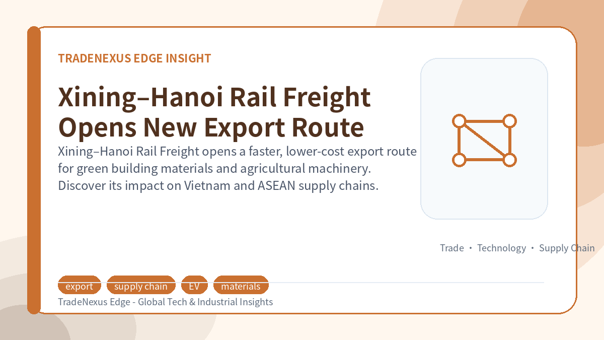 Xining–Hanoi Rail Freight Opens New Export Route Xining–Hanoi Rail Freight Opens New Export Route
