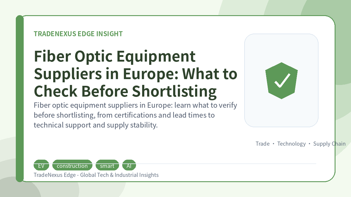 Fiber Optic Equipment Suppliers in Europe: What to Check Before Shortlisting