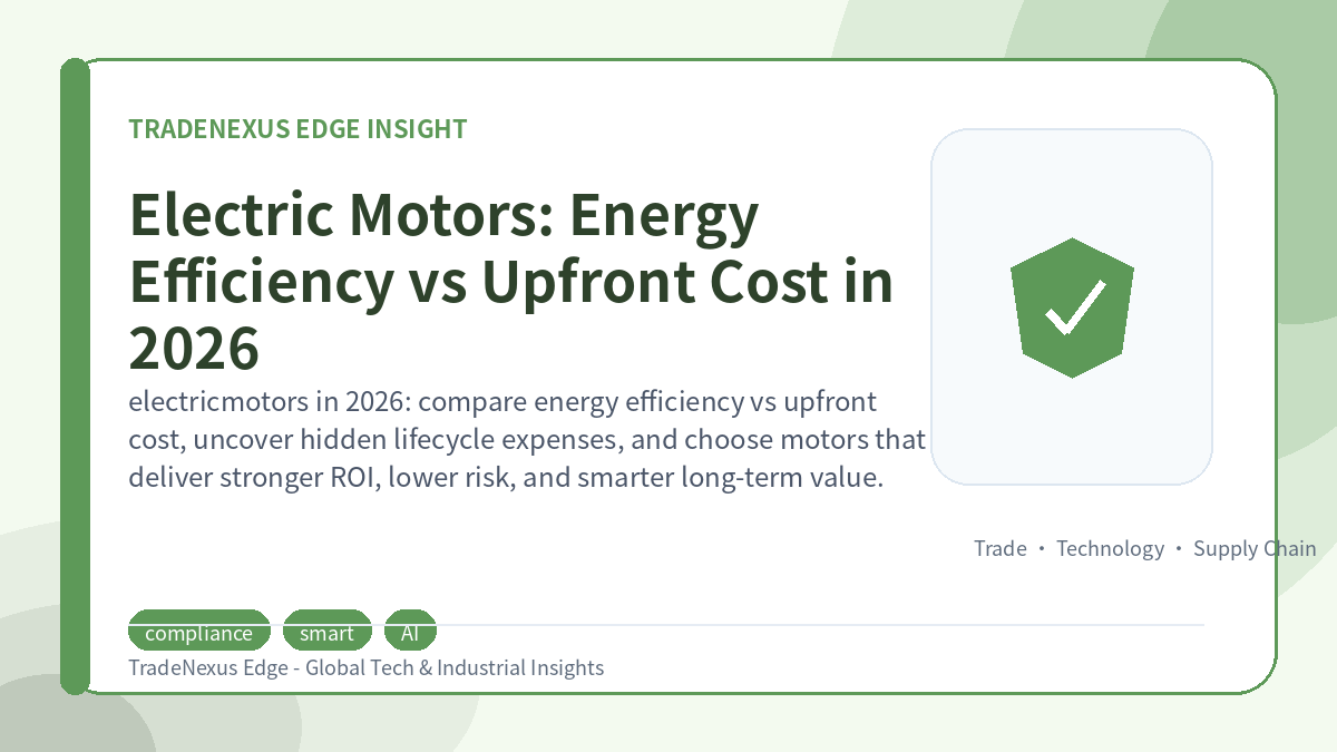 Electric Motors: Energy Efficiency vs Upfront Cost in 2026 Electric Motors: Energy Efficiency vs Upfront Cost in 2026
