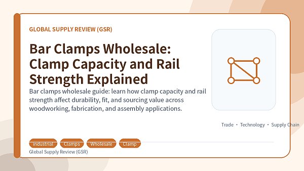 Bar Clamps Wholesale: Clamp Capacity and Rail Strength Explained