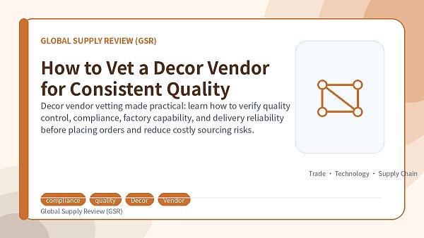How to Vet a Decor Vendor for Consistent Quality