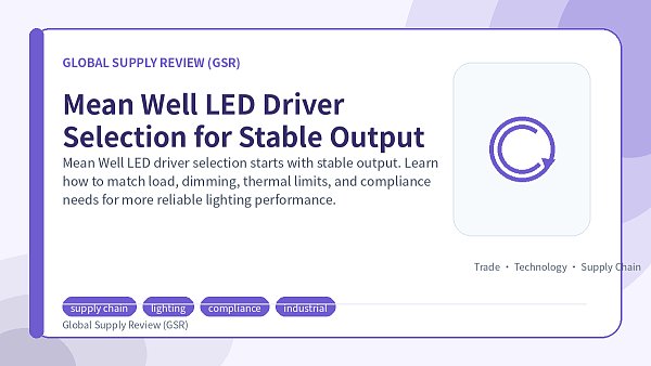 Mean Well LED Driver Selection for Stable Output