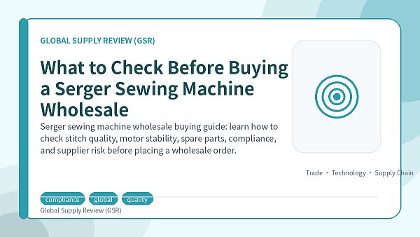 What to Check Before Buying a Serger Sewing Machine Wholesale