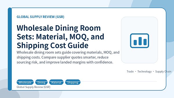 Wholesale Dining Room Sets: Material, MOQ, and Shipping Cost Guide