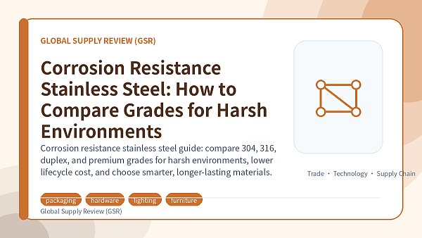 Corrosion Resistance Stainless Steel: How to Compare Grades for Harsh Environments
