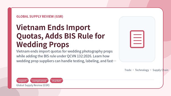 Vietnam Ends Import Quotas, Adds BIS Rule for Wedding Props