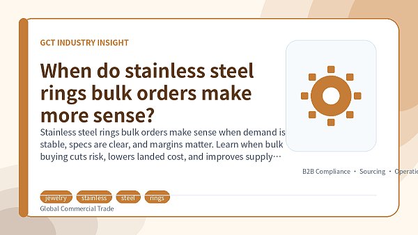 When do stainless steel rings bulk orders make more sense?