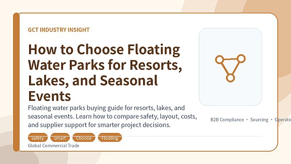 How to Choose Floating Water Parks for Resorts, Lakes, and Seasonal Events