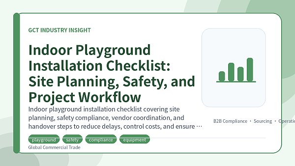Indoor Playground Installation Checklist: Site Planning, Safety, and Project Workflow