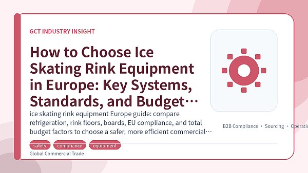 How to Choose Ice Skating Rink Equipment in Europe: Key Systems, Standards, and Budget Factors