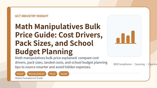 Math Manipulatives Bulk Price Guide: Cost Drivers, Pack Sizes, and School Budget Planning