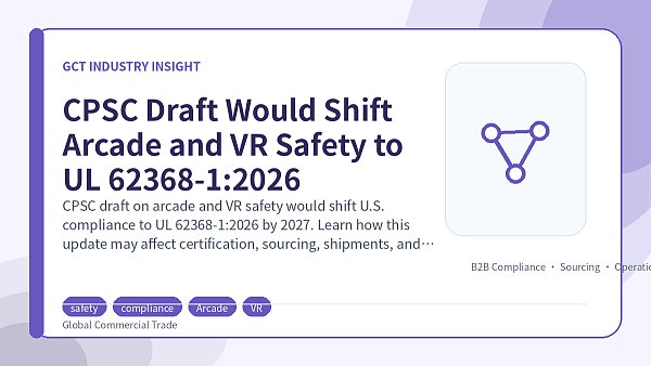 CPSC Draft Would Shift Arcade and VR Safety to UL 62368-1:2026